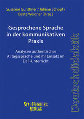 Günthner / Schopf / Weidner |  Gesprochene Sprache in der kommunikativen Praxis | Buch |  Sack Fachmedien