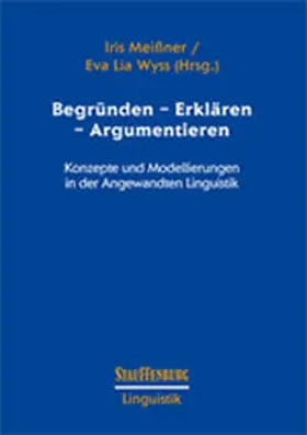 Meißner / Wyss |  Begründen – Erklären – Argumentieren | Buch |  Sack Fachmedien