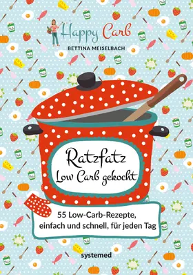 Meiselbach |  Happy Carb: Ratzfatz Low Carb gekocht | Buch |  Sack Fachmedien