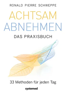 Schweppe |  Achtsam abnehmen - Das Praxisbuch | Buch |  Sack Fachmedien