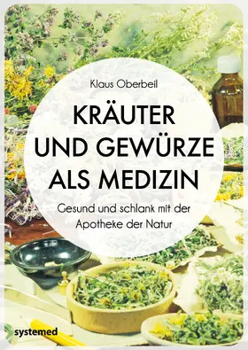 Oberbeil |  Kräuter und Gewürze als Medizin | Buch |  Sack Fachmedien