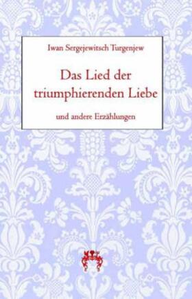 Turgenjew |  Das Lied der triumphierenden Liebe | Buch |  Sack Fachmedien