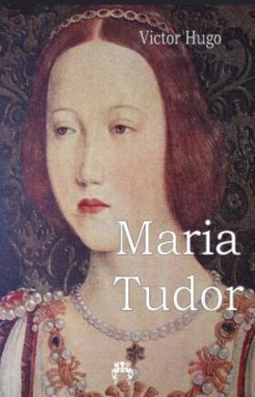 Hugo |  Maria Tudor | Buch |  Sack Fachmedien