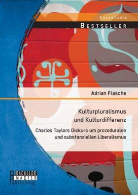 Flasche |  Kulturpluralismus und Kulturdifferenz: Charles Taylors Diskurs um prozeduralen und substanziellen Liberalismus | Buch |  Sack Fachmedien