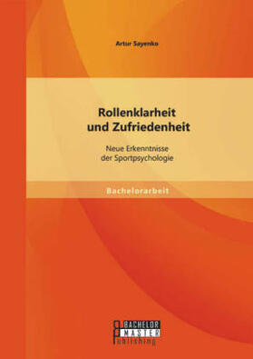 Sayenko |  Rollenklarheit und Zufriedenheit: Neue Erkenntnisse der Sportpsychologie | Buch |  Sack Fachmedien