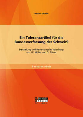 Gronau |  Ein Toleranzartikel für die Bundesverfassung der Schweiz? Darstellung und Bewertung des Vorschlags von J.P. Müller und D. Thürer | Buch |  Sack Fachmedien