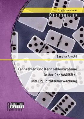 Arnold |  Kennzahlen und Kennzahlensysteme in der Rentabilitäts- und Liquiditätsüberwachung | Buch |  Sack Fachmedien