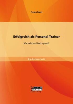 Popov |  Erfolgreich als Personal Trainer: Wie sieht ein Check up aus? | Buch |  Sack Fachmedien