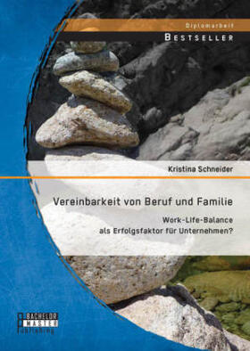 Schneider |  Vereinbarkeit von Beruf und Familie: Work-Life-Balance als Erfolgsfaktor für Unternehmen? | Buch |  Sack Fachmedien