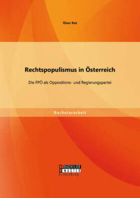 Kas |  Rechtspopulismus in Österreich: Die FPÖ als Oppositions- und Regierungspartei | Buch |  Sack Fachmedien