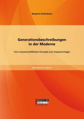 Schlindwein |  Generationsbeschreibungen in der Moderne: Vom wissenschaftlichen Konzept zum Kassenschlager | Buch |  Sack Fachmedien