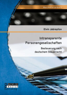 Jabrayilov |  Intransparente Personengesellschaften: Besteuerung nach deutschem Steuerrecht | Buch |  Sack Fachmedien