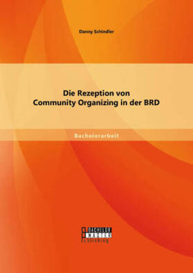 Schindler |  Die Rezeption von Community Organizing in der BRD | Buch |  Sack Fachmedien