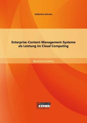 Schronz |  Enterprise-Content-Management-Systeme als Leistung im Cloud Computing | Buch |  Sack Fachmedien