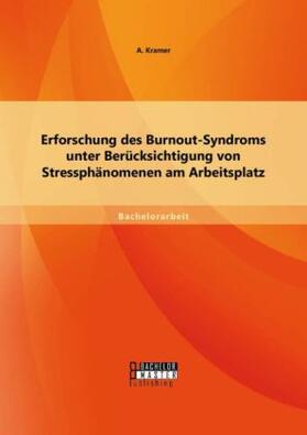 A. |  Erforschung des Burnout-Syndroms unter Berücksichtigung von Stressphänomenen am Arbeitsplatz | Buch |  Sack Fachmedien