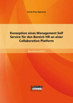 Bajonczak |  Konzeption eines Management Self Service für den Bereich HR an einer Collaboration Platform | Buch |  Sack Fachmedien