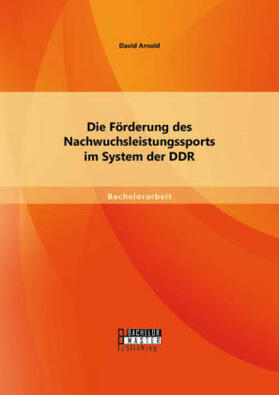 Arnold |  Die Förderung des Nachwuchsleistungssports im System der DDR | Buch |  Sack Fachmedien