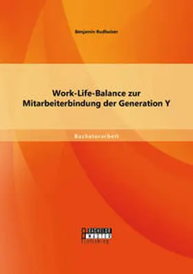 Rudholzer |  Work-Life-Balance zur Mitarbeiterbindung der Generation Y | Buch |  Sack Fachmedien