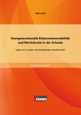 Heid |  Intergenerationelle Einkommensmobilität und Meritokratie in der Schweiz: Leben wir in einer meritokratischen Gesellschaft? | Buch |  Sack Fachmedien