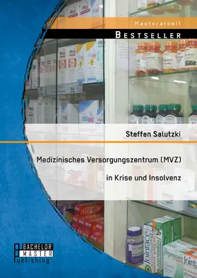 Salutzki |  Medizinisches Versorgungszentrum (MVZ) in Krise und Insolvenz | Buch |  Sack Fachmedien