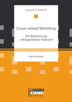 Radloff | Cause related Marketing: Die Bestimmung erfolgskritischer Faktoren | Buch | 978-3-95820-386-0 | sack.de