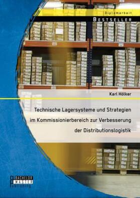 Hölker |  Technische Lagersysteme und Strategien im Kommissionierbereich zur Verbesserung der Distributionslogistik | Buch |  Sack Fachmedien