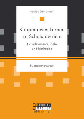 Deliorman |  Kooperatives Lernen im Schulunterricht: Grundelemente, Ziele und Methoden | Buch |  Sack Fachmedien