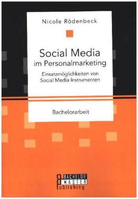 Rödenbeck |  Social Media im Personalmarketing: Einsatzmöglichkeiten von Social Media Instrumenten | Buch |  Sack Fachmedien