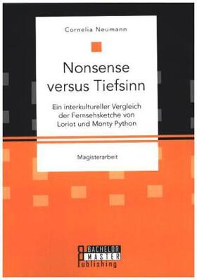 Neumann |  Nonsense versus Tiefsinn: Ein interkultureller Vergleich der Fernsehsketche von Loriot und Monty Python | Buch |  Sack Fachmedien