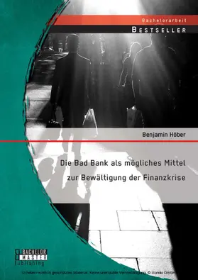 Höber |  Die Bad Bank als mögliches Mittel zur Bewältigung der Finanzkrise | eBook | Sack Fachmedien