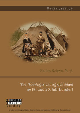 M.A. / Koleva |  Die Norwegisierung der Sámi im 19. und 20. Jahrhundert | eBook | Sack Fachmedien