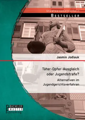 Jodlauk | Täter-Opfer-Ausgleich oder Jugendstrafe? Alternativen im Jugendgerichtsverfahren | E-Book | sack.de