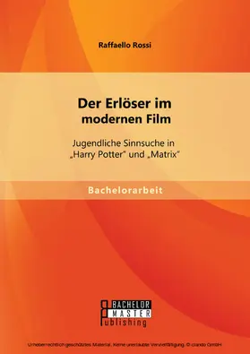 Rossi |  Der Erlöser im modernen Film: Jugendliche Sinnsuche in "Harry Potter" und "Matrix" | eBook | Sack Fachmedien