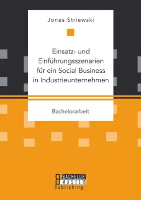 Striewski |  Einsatz- und Einführungsszenarien für ein Social Business in Industrieunternehmen | eBook | Sack Fachmedien