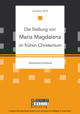 Arff |  Die Stellung von Maria Magdalena im frühen Christentum | eBook | Sack Fachmedien