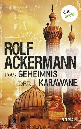 Ackermann |  Das Geheimnis der Karawane | eBook | Sack Fachmedien