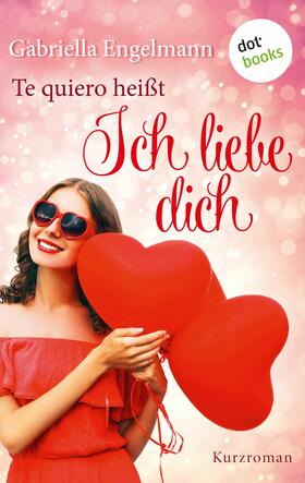 Engelmann |  Te quiero heißt Ich liebe dich | eBook | Sack Fachmedien