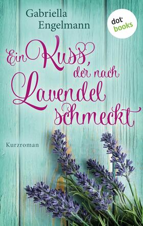 Engelmann |  Ein Kuss, der nach Lavendel schmeckt | eBook | Sack Fachmedien