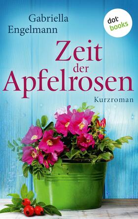 Engelmann |  Zeit der Apfelrosen - Glücksglitzern: Zweiter Roman | eBook | Sack Fachmedien