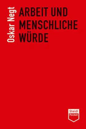 Negt |  Arbeit und menschliche Würde (Steidl Pocket) | Buch |  Sack Fachmedien