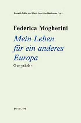 Neubauer / Grätz |  Federica Mogherini: Mein Leben für ein anderes Europa Gespräche | Buch |  Sack Fachmedien