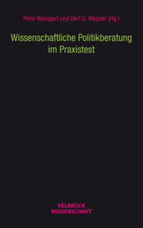 Weingart / Wagner |  Wissenschaftliche Politikberatung im Praxistest | Buch |  Sack Fachmedien