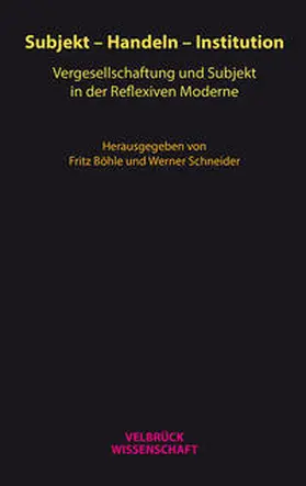 Böhle / Schneider |  Subjekt – Handeln – Institution | Buch |  Sack Fachmedien