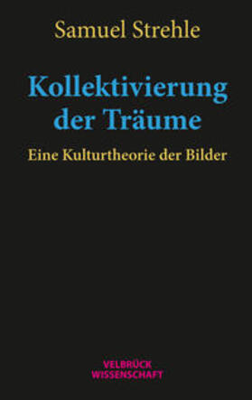 Strehle |  Kollektivierung der Träume | Buch |  Sack Fachmedien