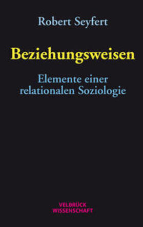 Seyfert |  Seyfert, R: Beziehungsweisen | Buch |  Sack Fachmedien
