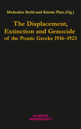 Brehl / Platt |  The Displacement, Extinction and Genocide of the Pontic Greeks 1916-1923 | Buch |  Sack Fachmedien
