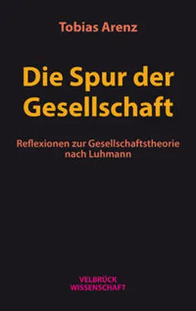 Arenz |  Die Spur der Gesellschaft | Buch |  Sack Fachmedien