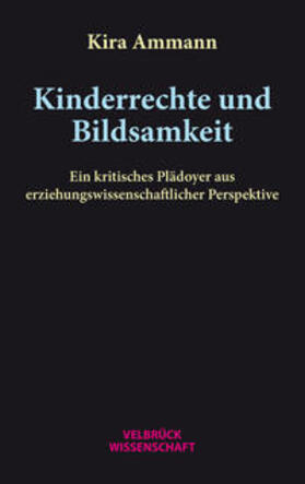 Ammann |  Kinderrechte und Bildsamkeit | Buch |  Sack Fachmedien