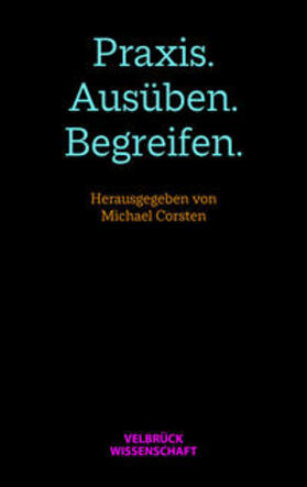 Corsten |  Praxis. Ausüben. Begreifen | Buch |  Sack Fachmedien