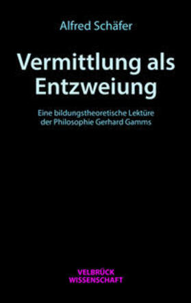 Schäfer |  Vermittlung als Entzweiung | Buch |  Sack Fachmedien